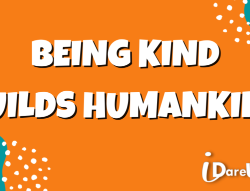 BEING KIND BUILDS  HUMANKIND!